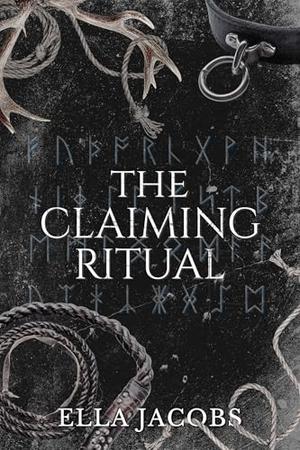 The Claiming Ritual by Ella Jacobs