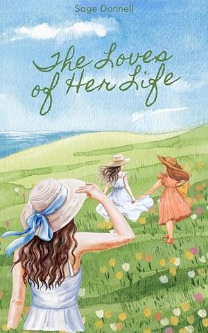 The Loves of her Life by Sage Donnell