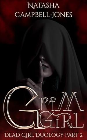 Grim Girl: Dead Girl Duology Part 2 by Natasha Campbell-Jones
