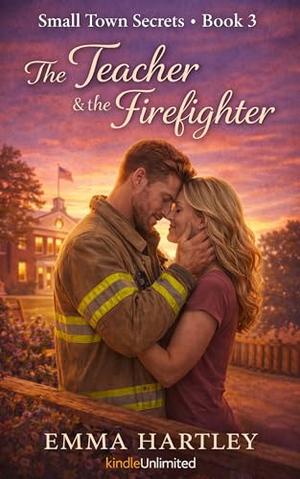 The Teacher & the Firefighter by Emma Hartley
