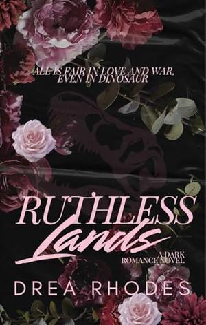 Ruthless Lands by Drea Rhodes