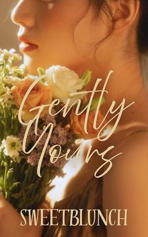Gently Yours by Miss Sweetblunch