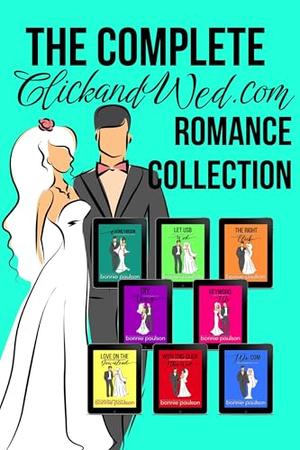 The Complete ClickandWed.com Romance Collection by Bonnie R. Paulson