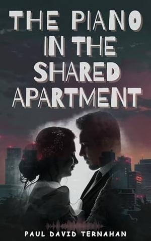The Piano in the Shared Apartment by Paul David Ternahan