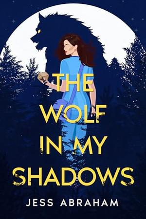 The Wolf in my Shadows by Jess Abraham