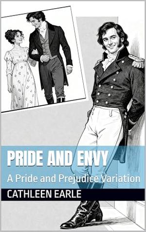 Pride and Envy: A Pride and Prejudice Variation by Cathleen Earle