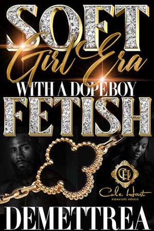 Soft Girl Era With A Dope Boy Fetish by Demettrea