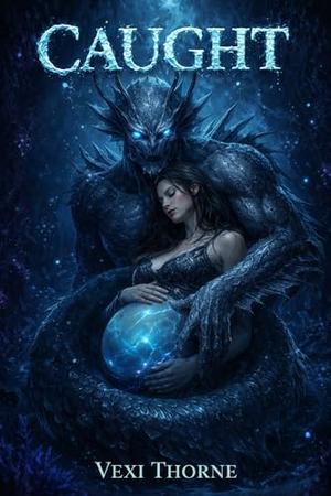 CAUGHT: A Dark Monster Romance Novella by Vexi Thorne