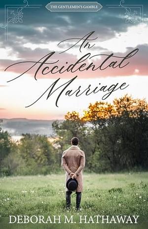 An Accidental Marriage (The Gentlemen's Gamble) by Deborah M. Hathaway