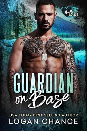 Guardian On Base: A Military Romantic Suspense by Logan Chance