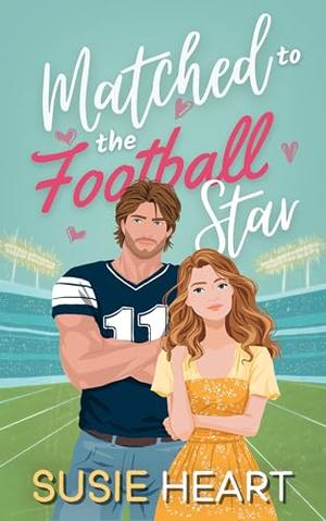 Matched to the Football Star: An Off Limits Opposites Attract Sweet Romance by Susie Heart