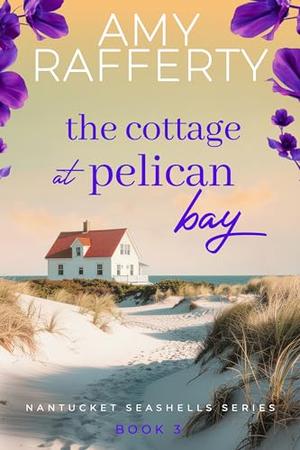 The Cottage at Pelican Bay (Nantucket Seashells #3)