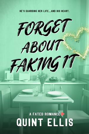 Forget About Faking It by Quint Ellis