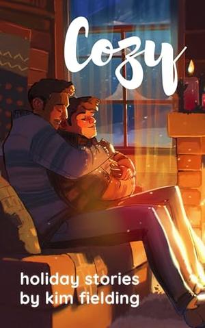 Cozy: Holiday Stories by Kim Fielding