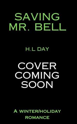 Saving Mr. Bell by H.L. Day