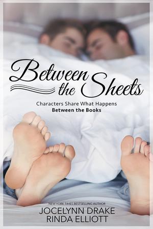 Between the Sheets: Characters Share What Happens Between the Books by Jocelynn Drake, Rinda Elliott