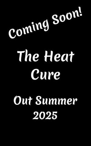 The Heat Cure by Addison James