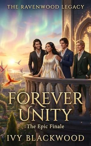 Forever Unity: A Reverse Harem Paranormal Romance Series Finale (The Ravenwood Legacy #10)