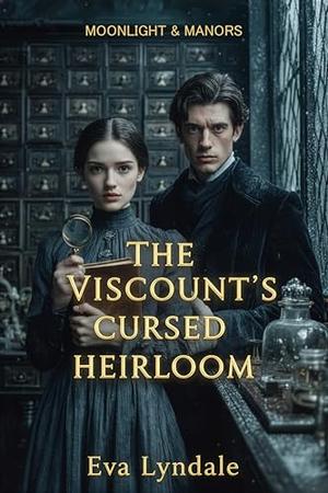 The Viscount’s Cursed Heirloom: A Witty Historical Mystery and Romance by Eva Lyndale