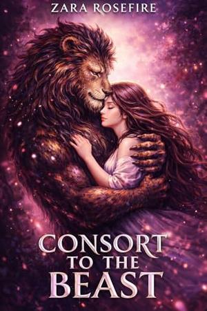 Consort to the Beast: A Beast Lord Monster Romance by Zara Rosefire