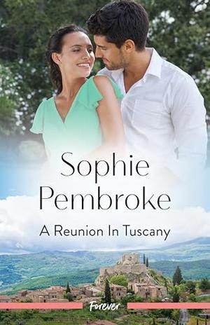 A Reunion In Tuscany by Sophie Pembroke