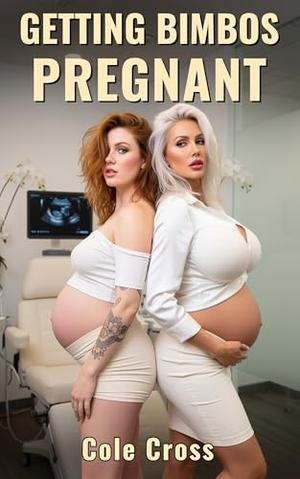 Getting Bimbos Pregnant: Fertility Clinic Harem with Trophy MILF and Brat by Cole Cross