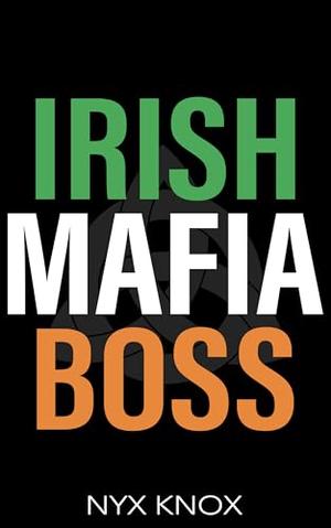 Irish Mafia Boss: An Age Gap, Marriage of Convenience, Irish Mafia Romance (Possessive Irishman #1)