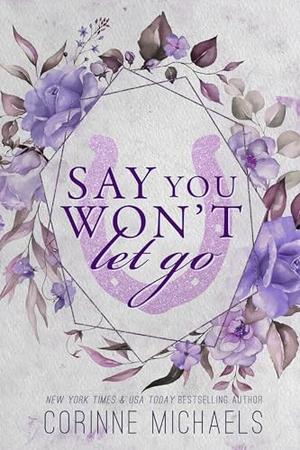 Say You Won't Let Go by Corinne Michaels