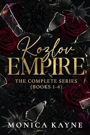 Kozlov Empire: The Complete Series by Monica Kayne