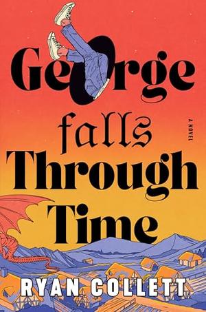 George Falls Through Time by Ryan Collett