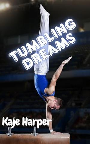 Tumbling Dreams by Kaje Harper