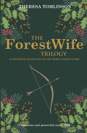 The ForestWife Trilogy by Theresa Tomlinson