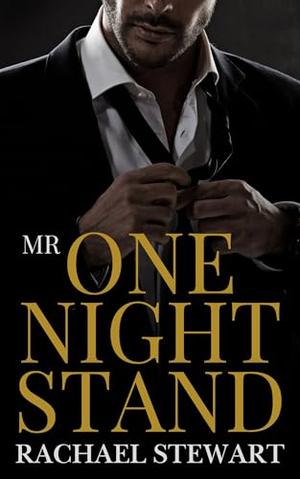 Mr One-Night Stand: A scorching hot office romance for fans of fierce heroines and the men who fall first. by Rachael Stewart
