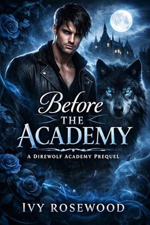 Before the Academy: A Rejected Mate Shifter Romance (Direwolf Academy #1)
