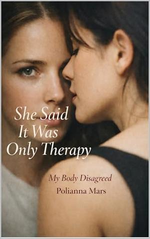 She Said It Was Only Therapy: My Body Disagreed by Polianna Mars