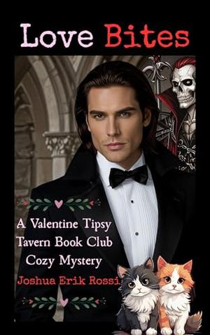 Love Bites: A Valentine's Day Tipsy Tavern Book Club Cozy Mystery by Joshua Erik Rossi