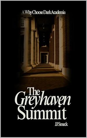 The Greyhaven Summit: A Why Choose Dark Academia by J.J. Smeck