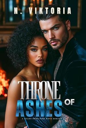 Throne of Ashes: A Steamy BWWM Interracial Multicultural Standalone Dark Russian Mafia Romance (The Augustine Empire #2)
