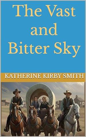 The Vast & Bitter Sky by K. K. Smith