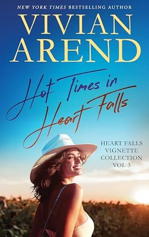 Hot Times in Heart Falls: Vignettes Vol 3 by Vivian Arend