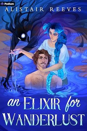 An Elixir for Wanderlust by Alistair Reeves