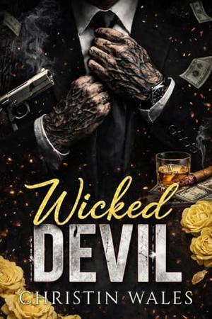 Wicked Devil : A Dark Billionaire Enemies-to-Lovers Romance by Christin Wales