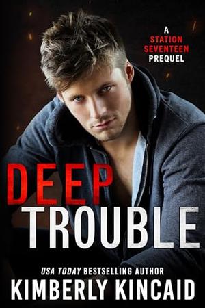 Deep Trouble by Kimberly Kincaid