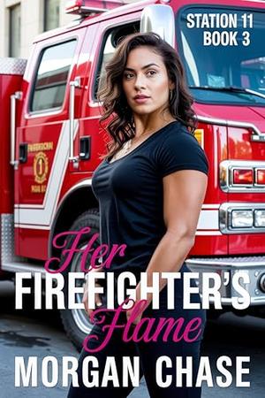Her Firefighter's Flame by Morgan Chase