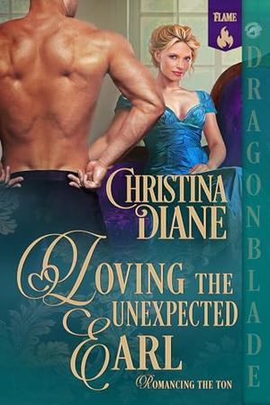 Loving the Unexpected Earl: Regency Historical Romance by Christina Diane
