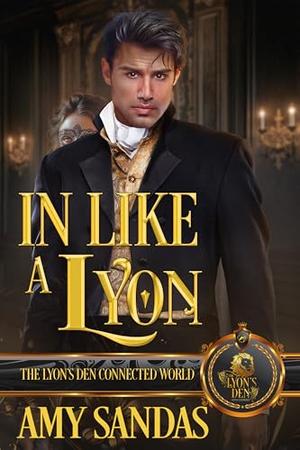 In Like a Lyon: The Lyon's Den Connected World by Amy Sandas
