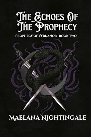 The Echoes of The Prophecy: The Prophecy of Vyrdanor | Book Two by Maelana Nightingale