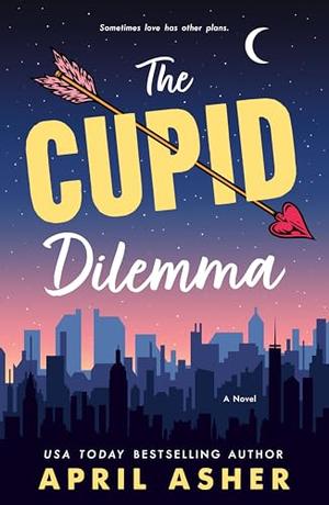 The Cupid Dilemma by April Asher