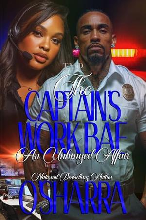 THE CAPTAIN'S WORK BAE: AN UNHINGED AFFAIR by O'Sharra