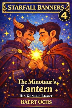 The Minotaur's Lantern: His Gentle Beast (Starfall Banners #4)